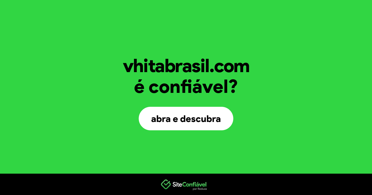 O site vhitabrasil.com é confiável?