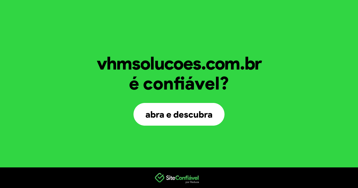 O site vhmsolucoes.com.br é confiável?