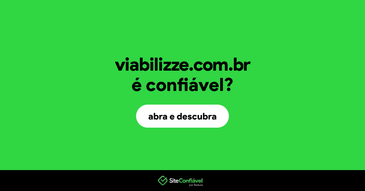 O site viabilizze.com.br é confiável?
