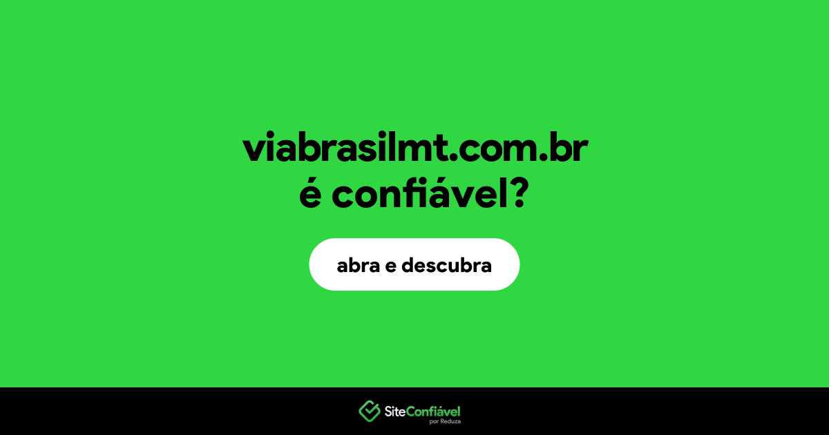 O site viabrasilmt.com.br é confiável?