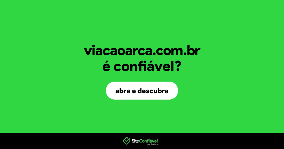 O site viacaoarca.com.br é confiável?