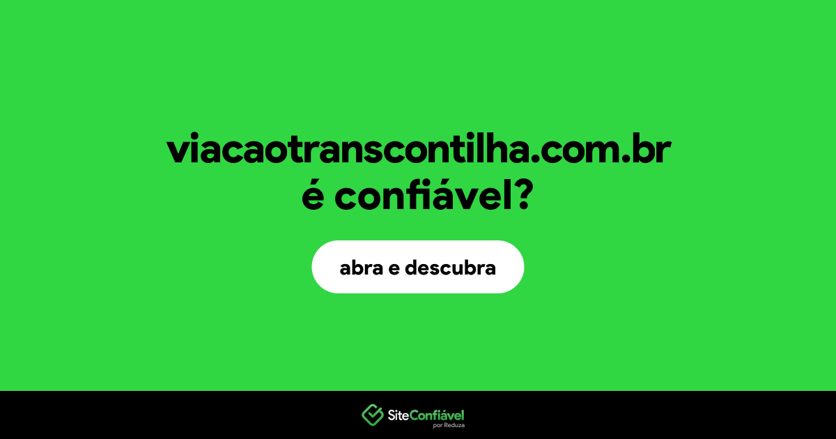 O site viacaotranscontilha.com.br é confiável?