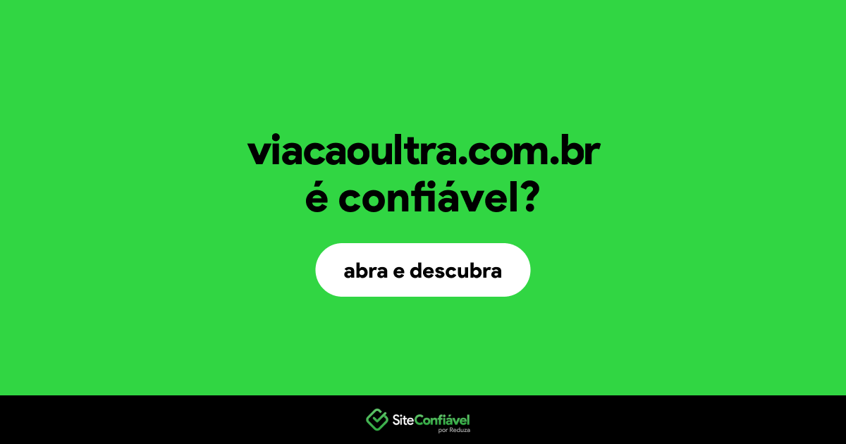 O site viacaoultra.com.br é confiável?