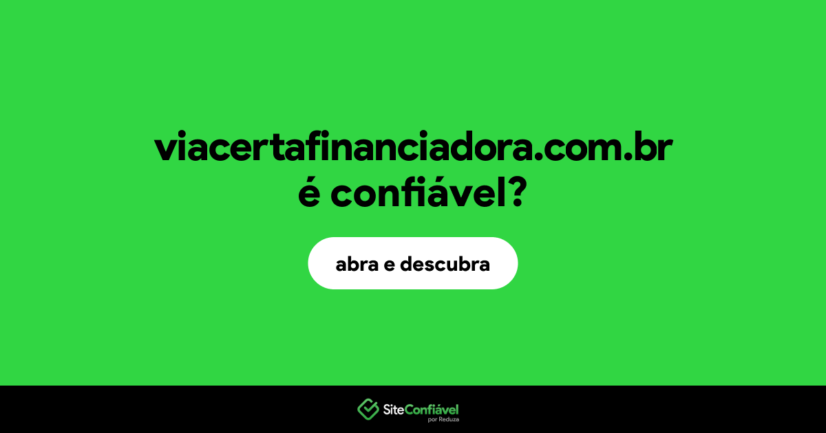 O site viacertafinanciadora.com.br é confiável?