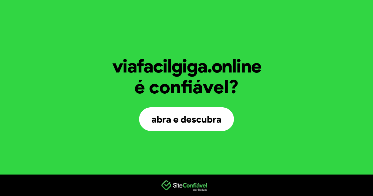 O site viafacilgiga.online é confiável?