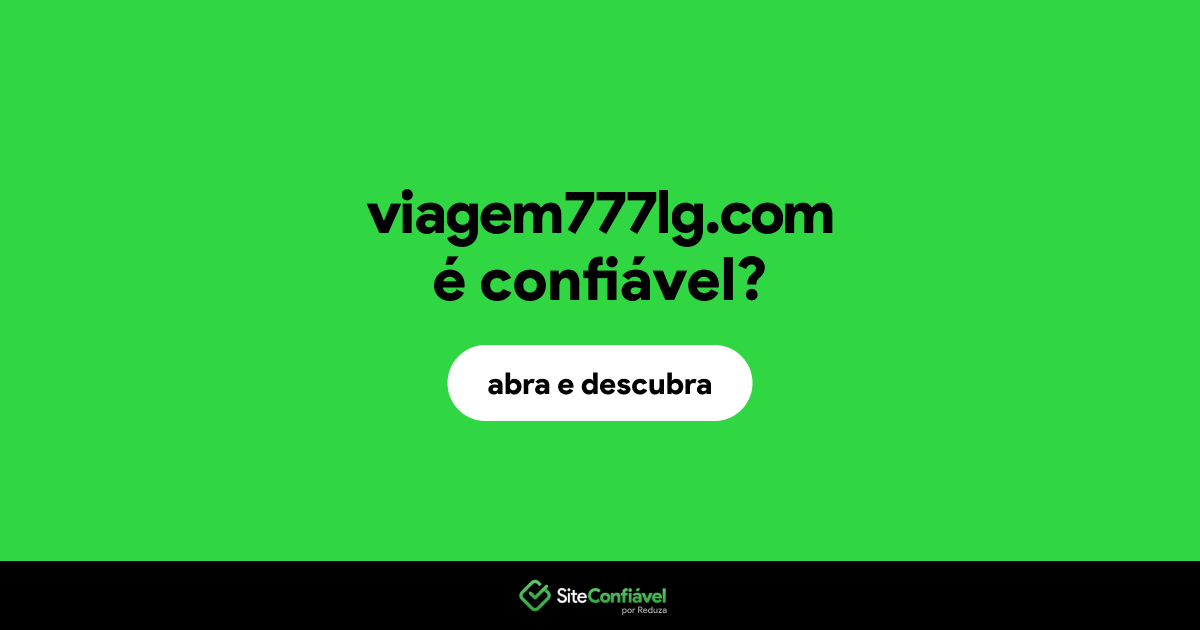 O site viagem777lg.com é confiável?