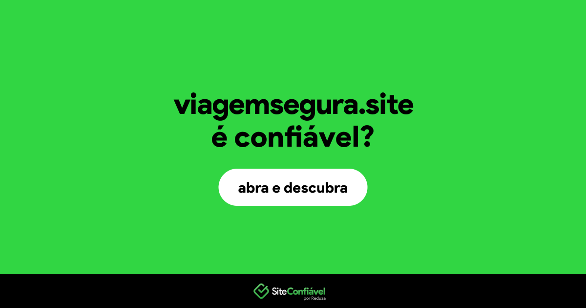 O site viagemsegura.site é confiável?