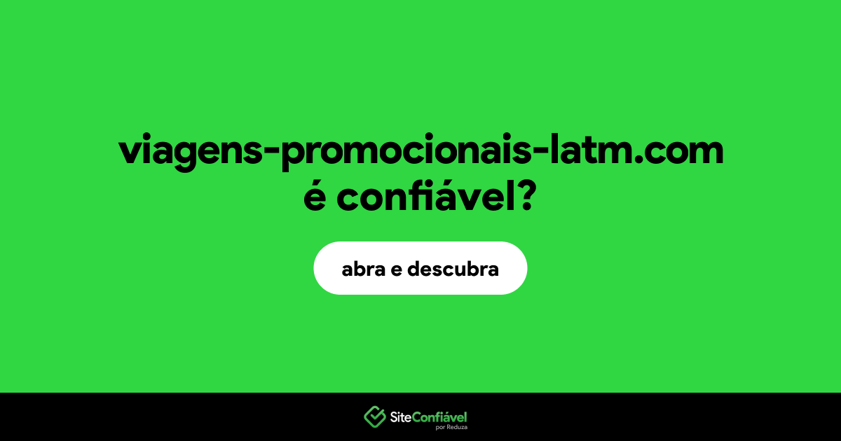 O site viagens-promocionais-latm.com é confiável?