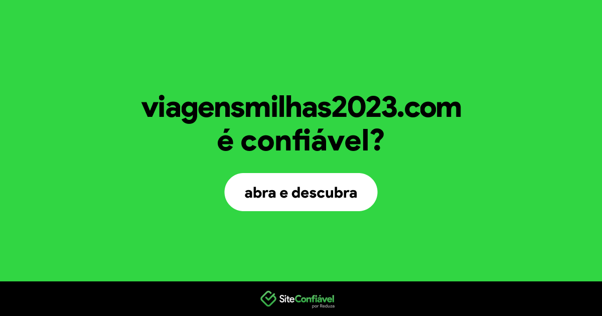 O site viagensmilhas2023.com é confiável?