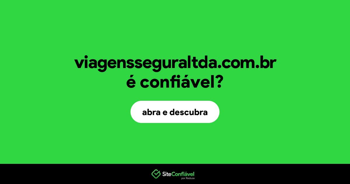 O site viagensseguraltda.com.br é confiável?