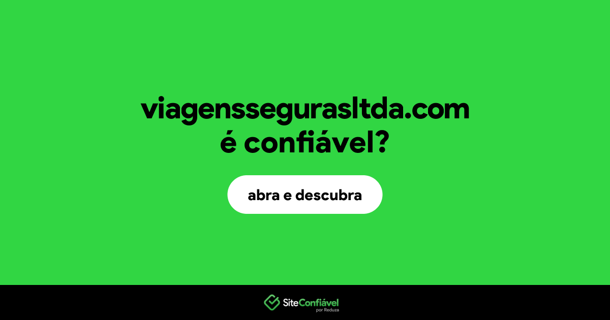 O site viagenssegurasltda.com é confiável?