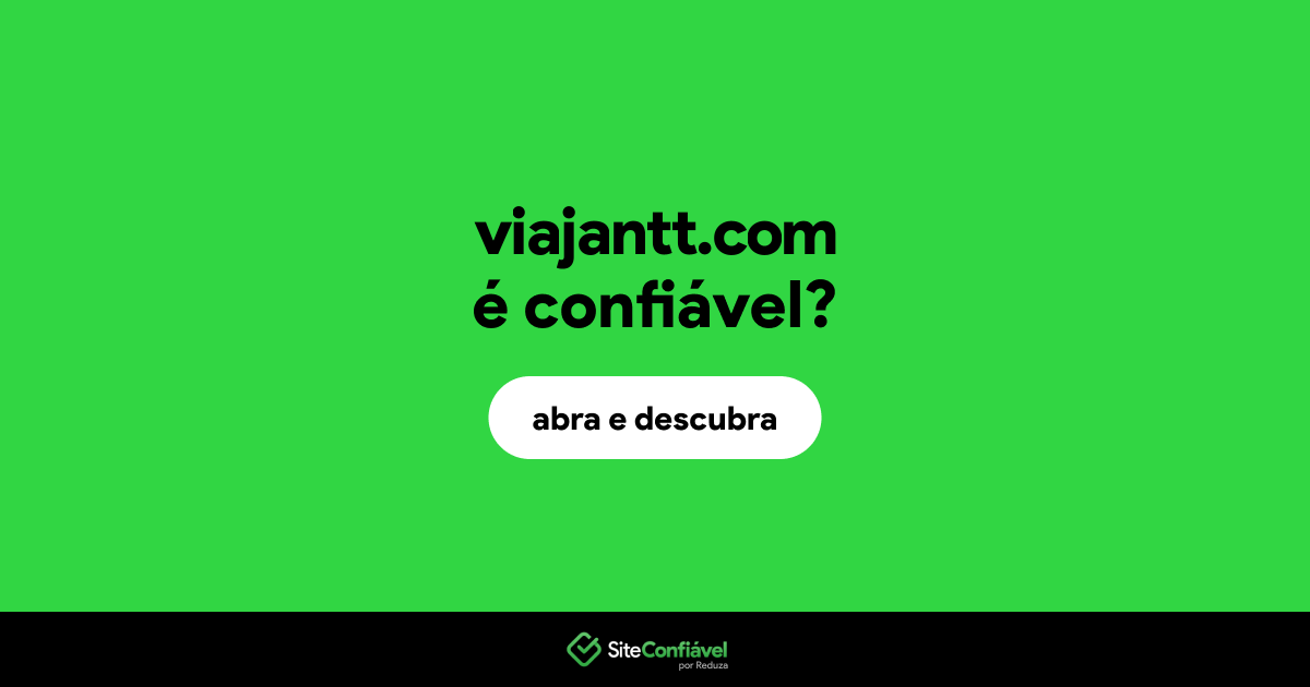 O site viajantt.com é confiável?