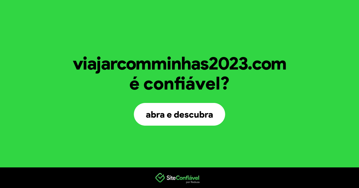 O site viajarcomminhas2023.com é confiável?