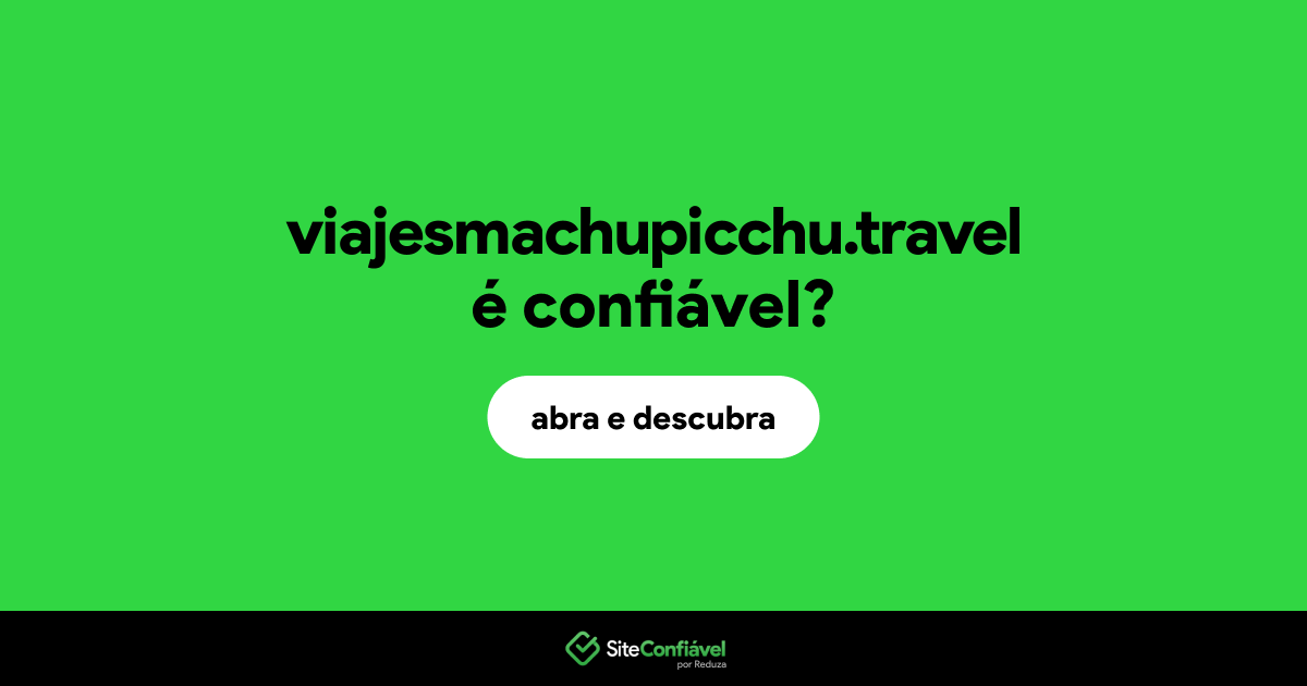 O site viajesmachupicchu.travel é confiável?