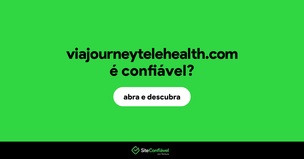 O site viajourneytelehealth.com é confiável?