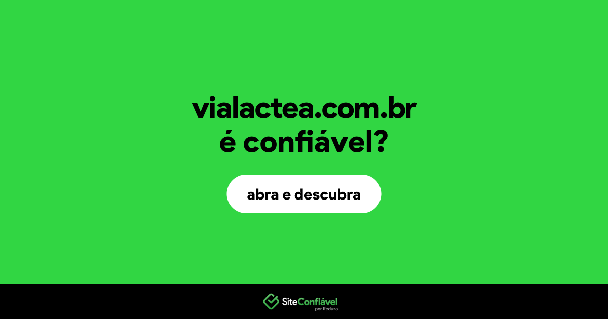 O site vialactea.com.br é confiável?