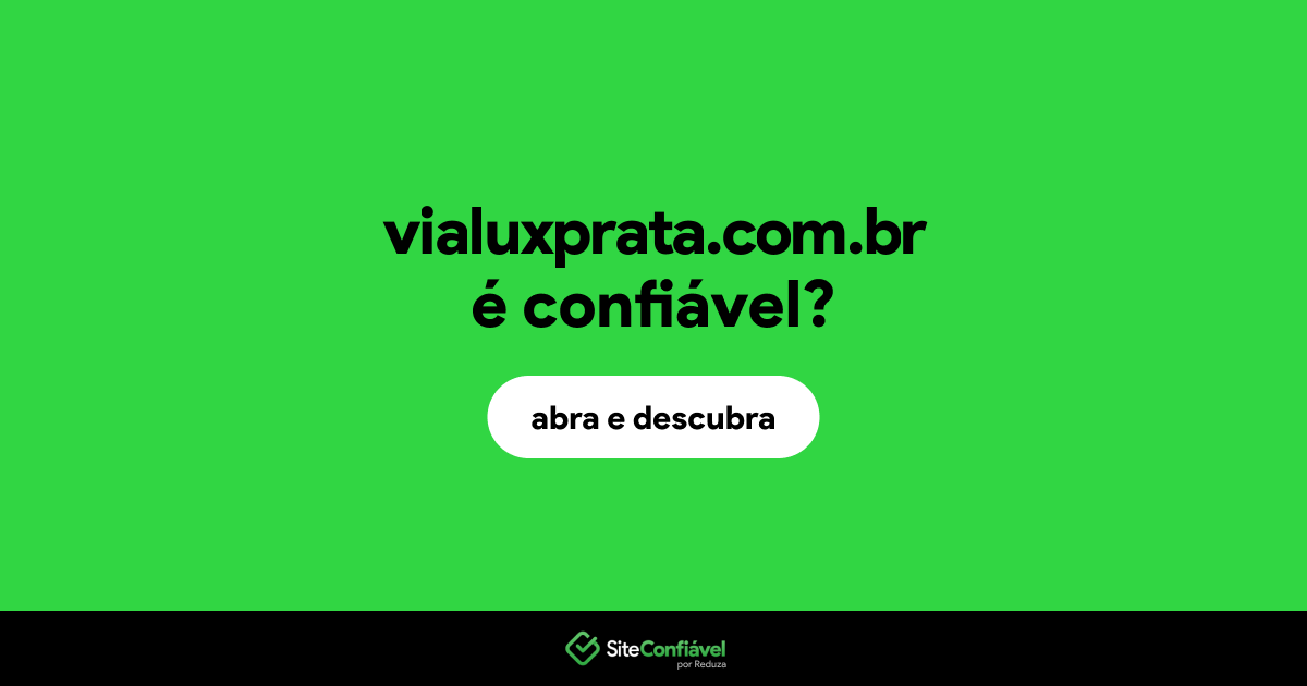 O site vialuxprata.com.br é confiável?