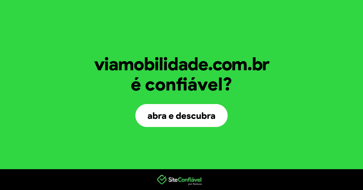 O site viamobilidade.com.br é confiável?