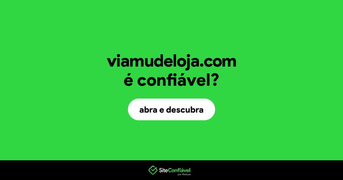 O site viamudeloja.com é confiável?