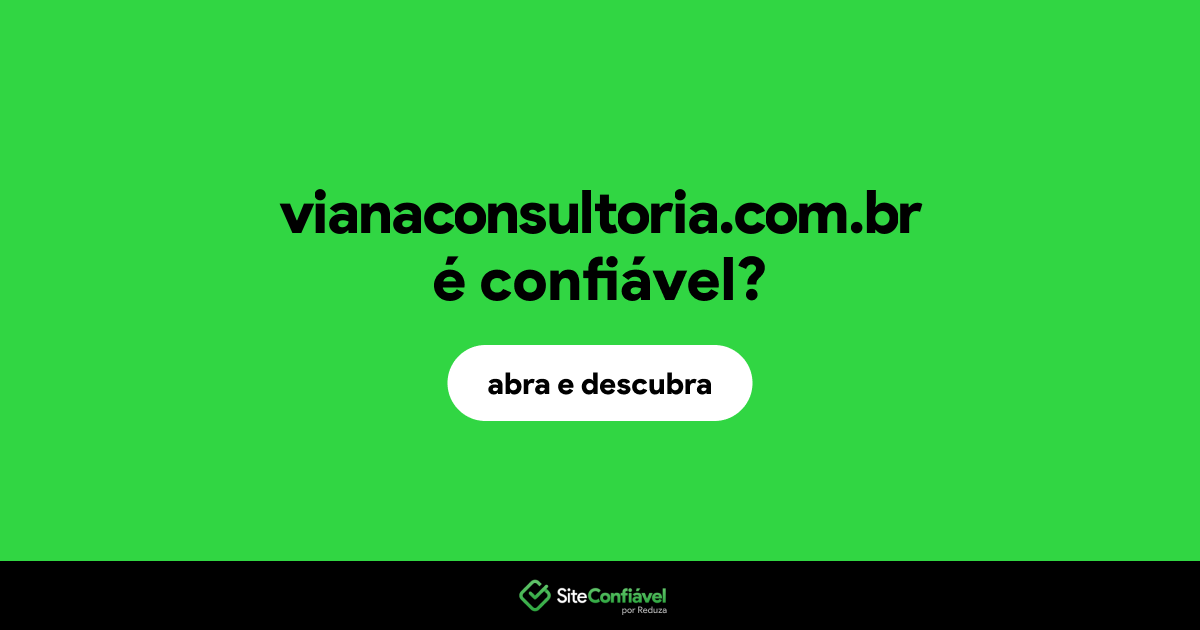 O site vianaconsultoria.com.br é confiável?