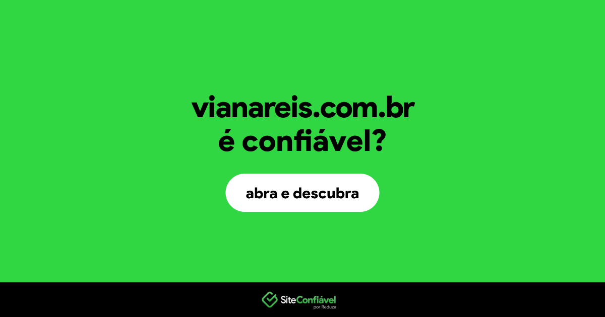 O site vianareis.com.br é confiável?