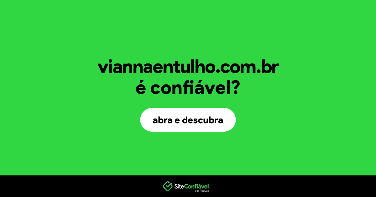 O site viannaentulho.com.br é confiável?