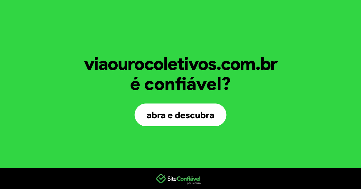 O site viaourocoletivos.com.br é confiável?