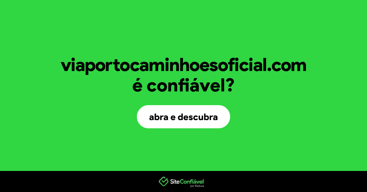 O site viaportocaminhoesoficial.com é confiável?