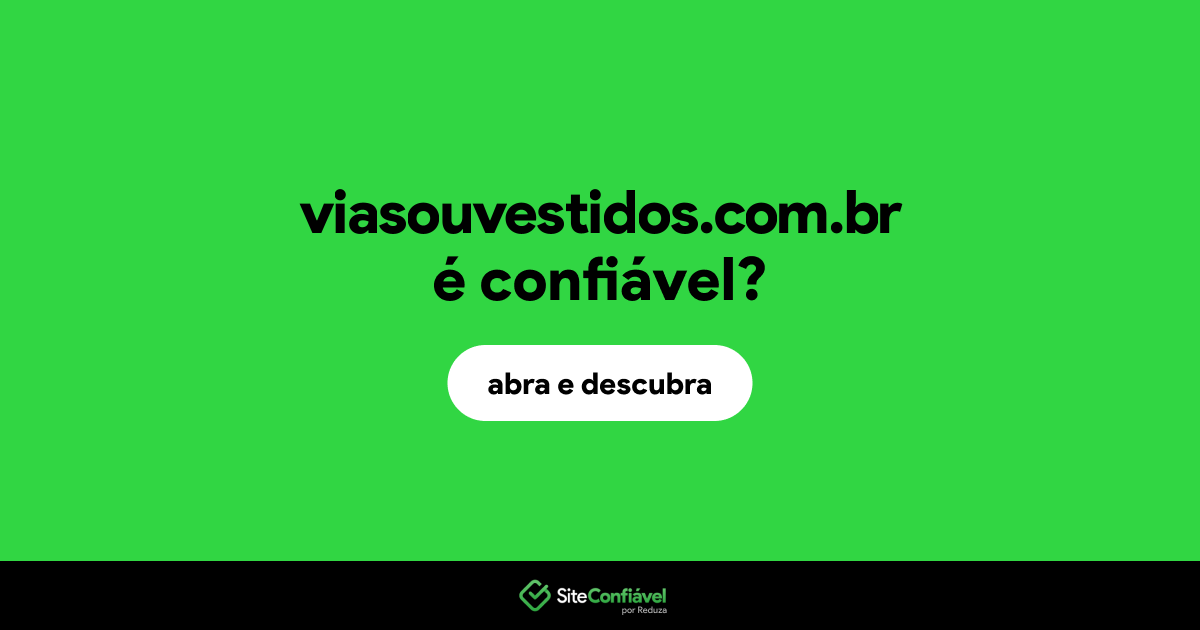O site viasouvestidos.com.br é confiável?