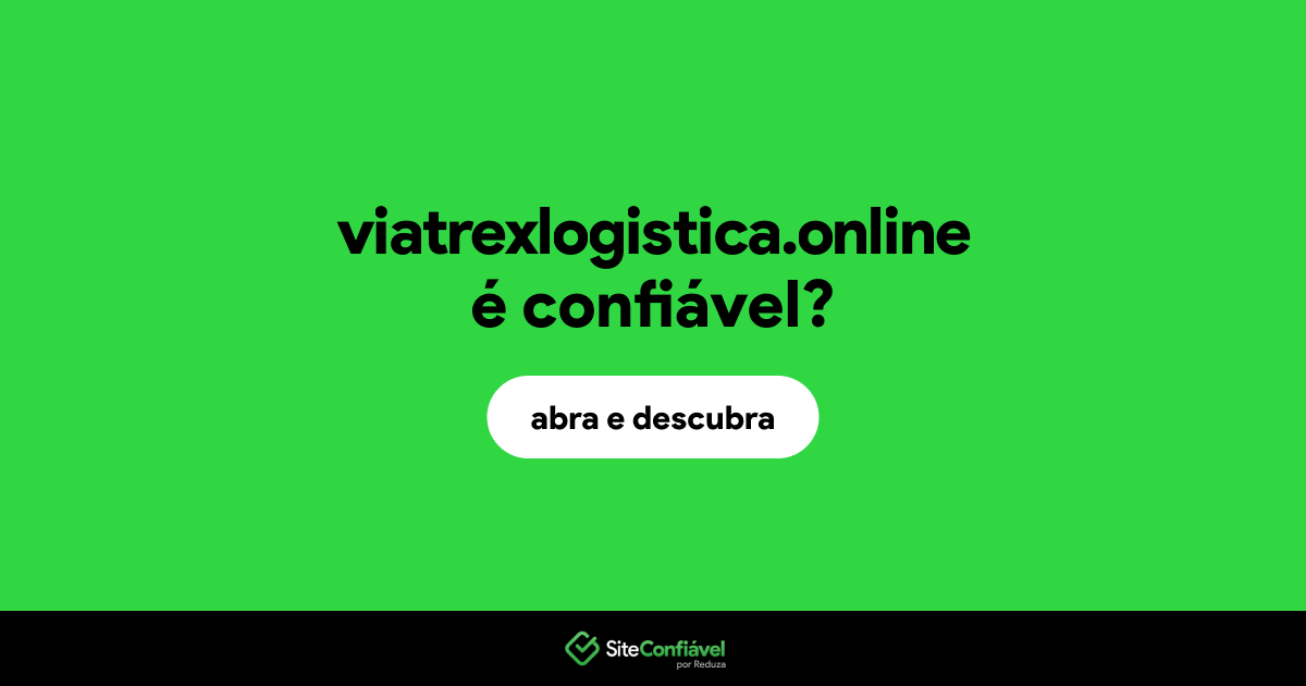 O site viatrexlogistica.online é confiável?