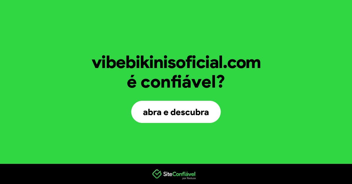 O site vibebikinisoficial.com é confiável?