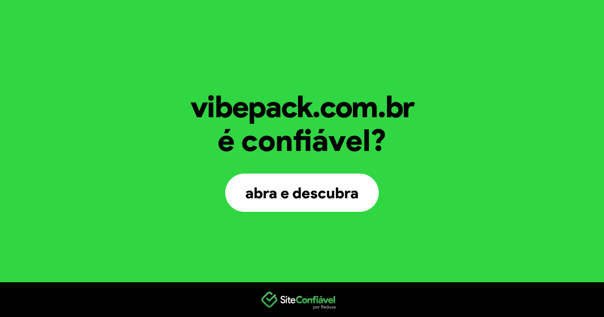 O site vibepack.com.br é confiável?