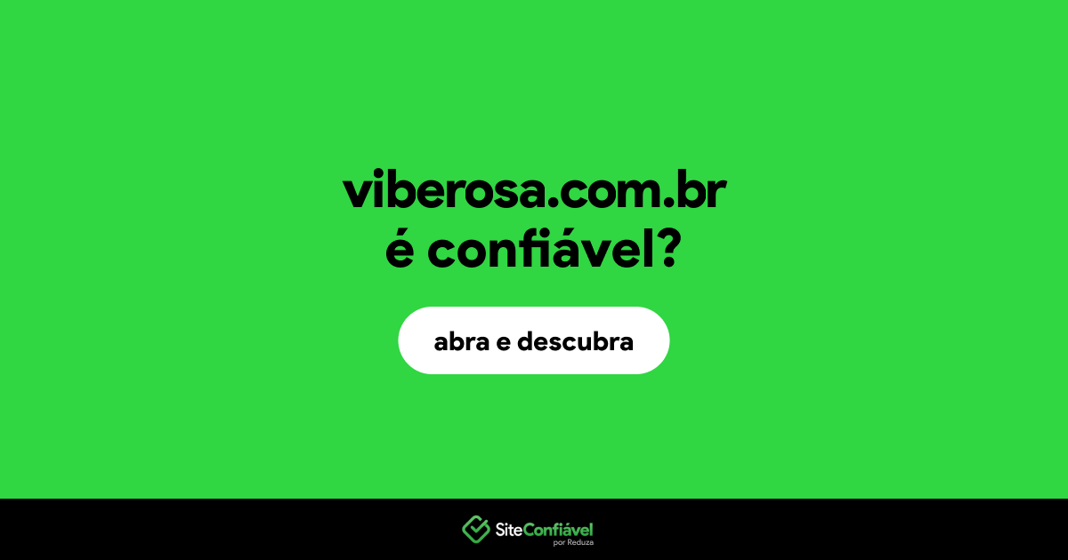 O site viberosa.com.br é confiável?