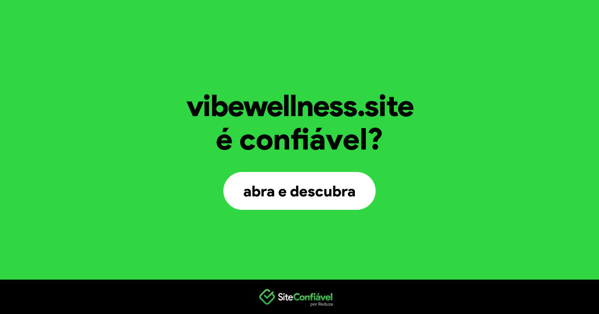 O site vibewellness.site é confiável?