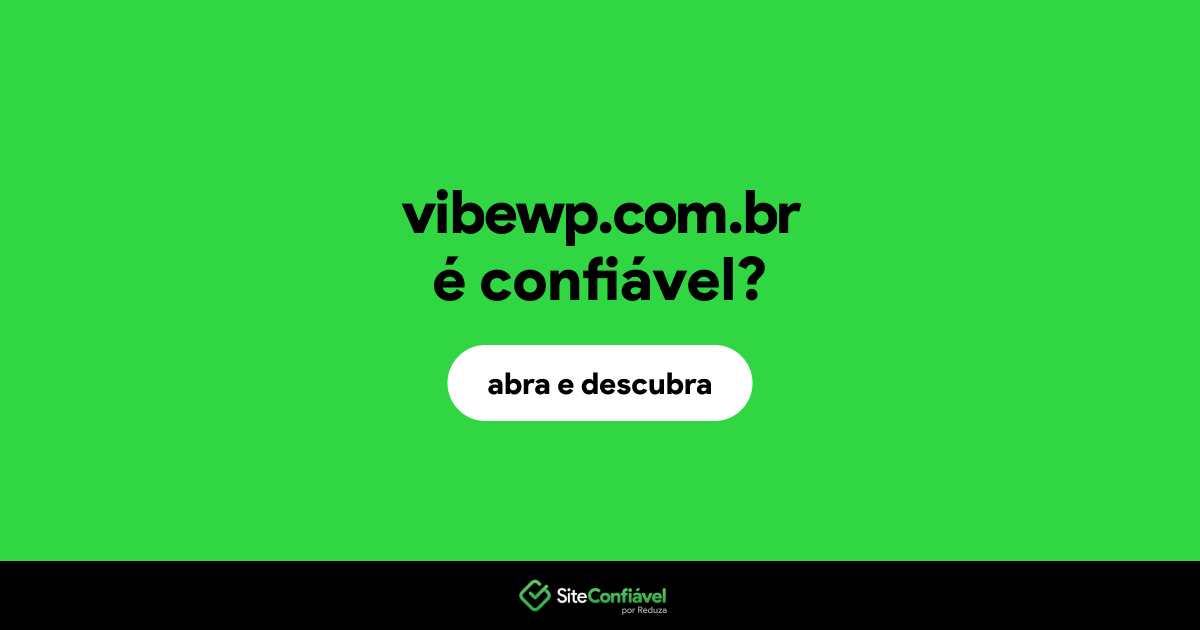 O site vibewp.com.br é confiável?