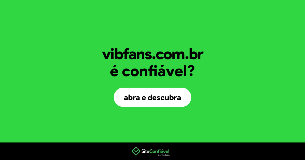 O site vibfans.com.br é confiável?