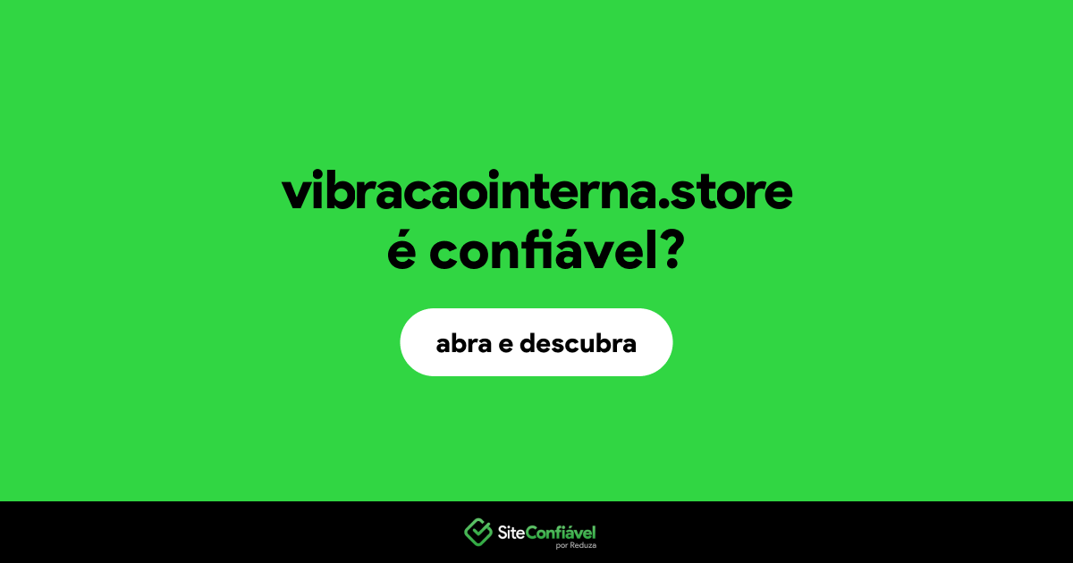 O site vibracaointerna.store é confiável?