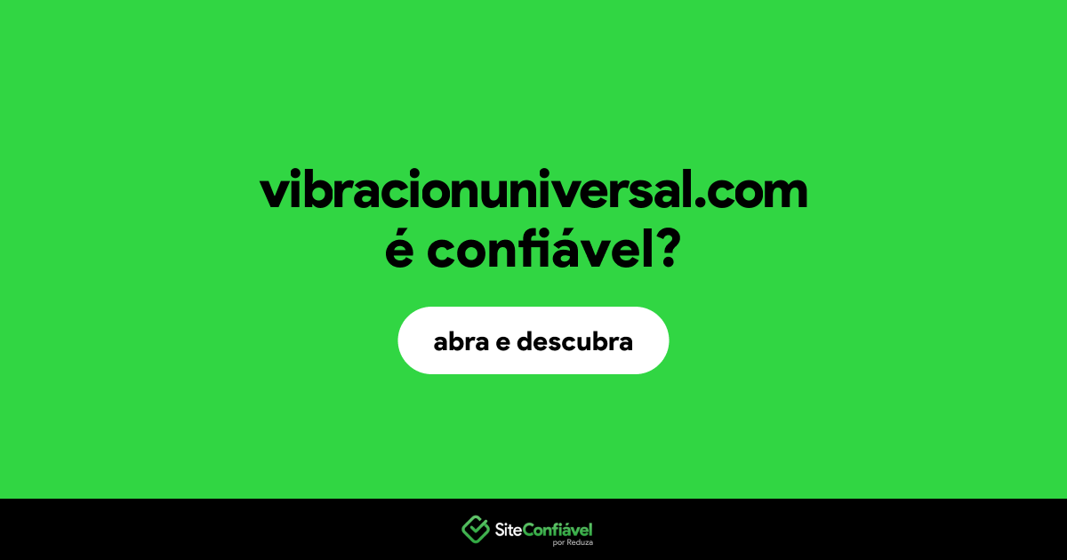 O site vibracionuniversal.com é confiável?