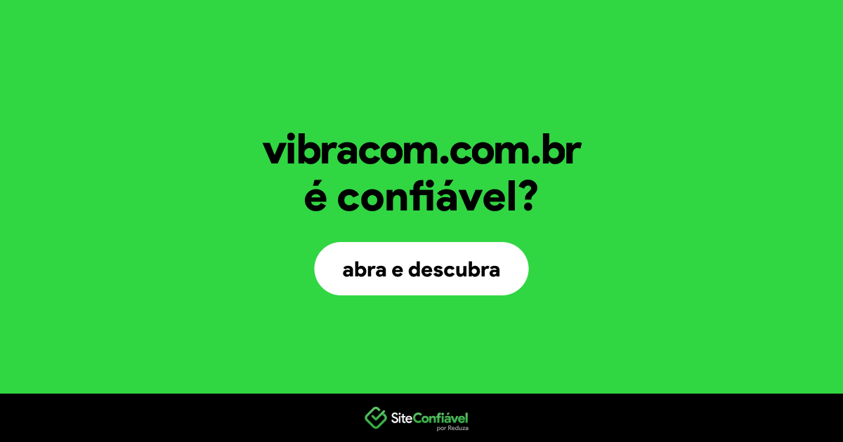 O site vibracom.com.br é confiável?