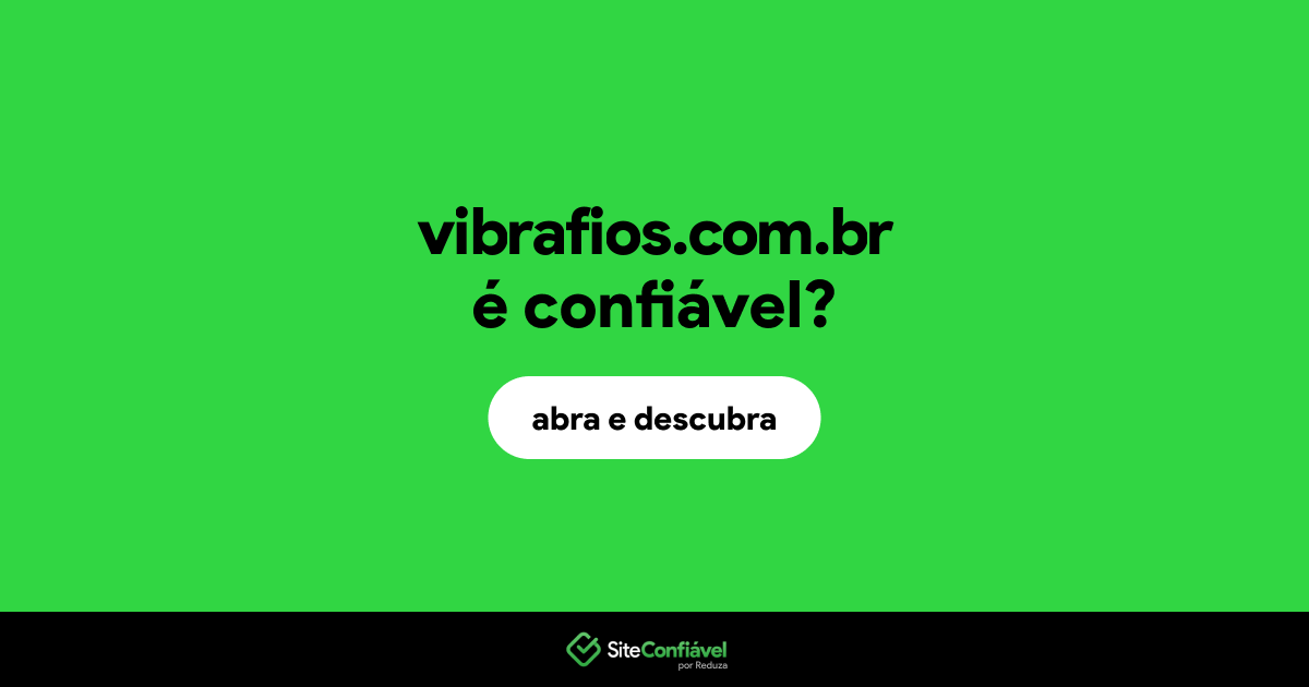 O site vibrafios.com.br é confiável?