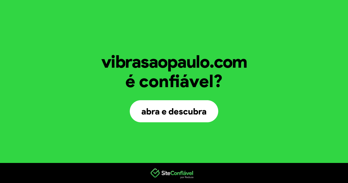 O site vibrasaopaulo.com é confiável?