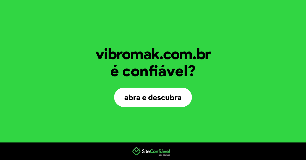 O site vibromak.com.br é confiável?