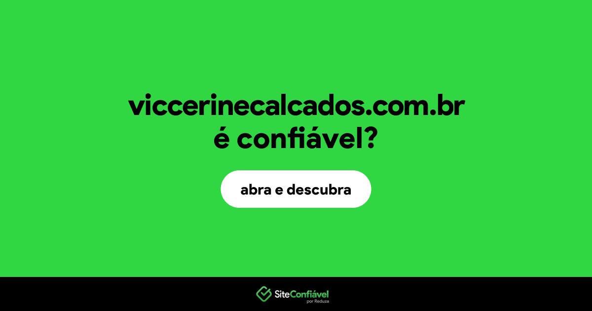 O site viccerinecalcados.com.br é confiável?