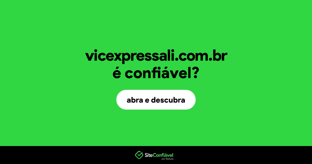 O site vicexpressali.com.br é confiável?