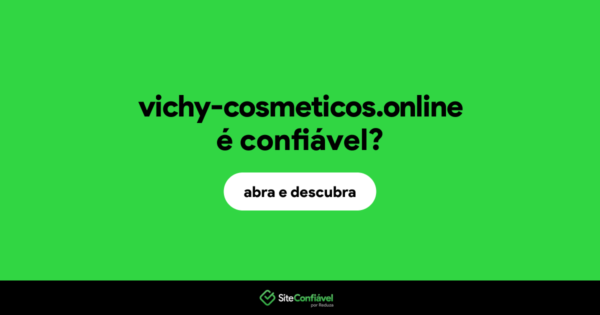 O site vichy-cosmeticos.online é confiável?