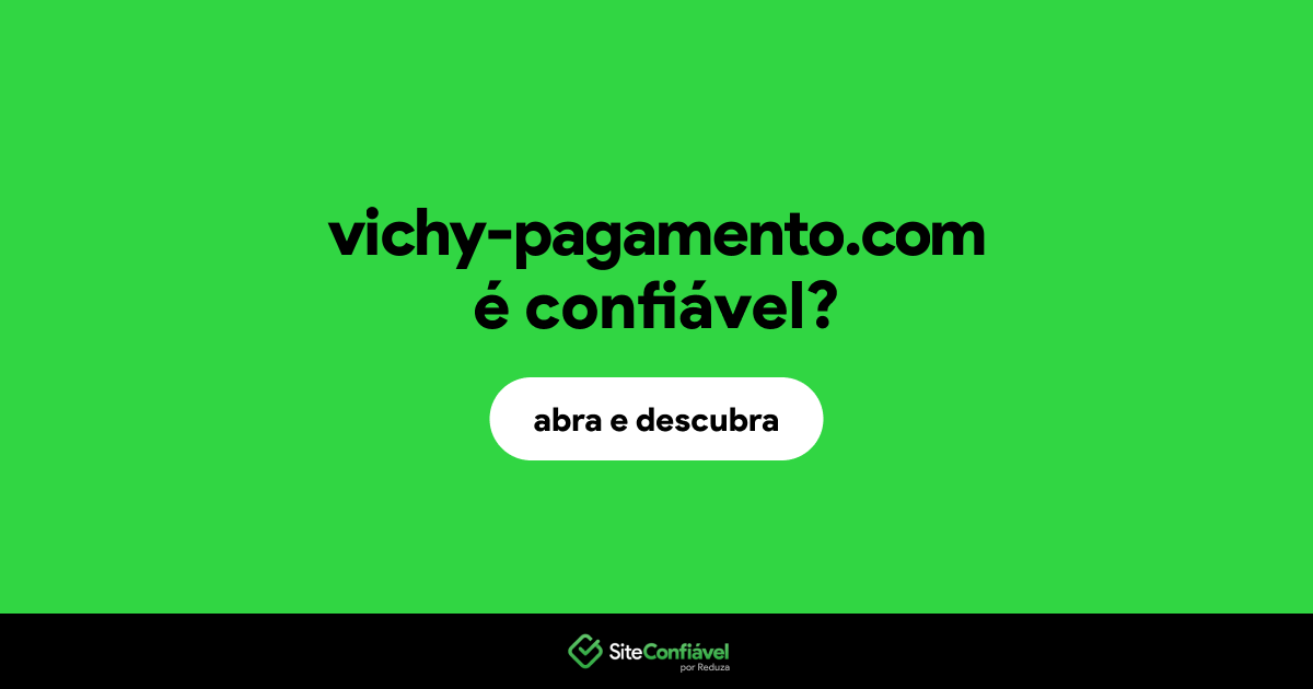 O site vichy-pagamento.com é confiável?