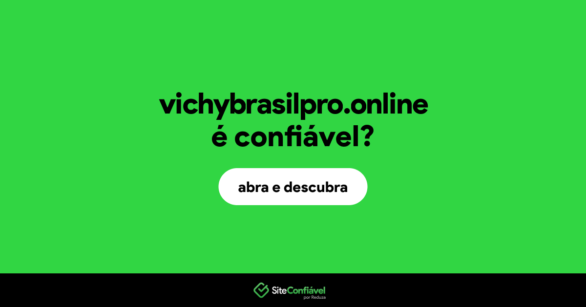 O site vichybrasilpro.online é confiável?