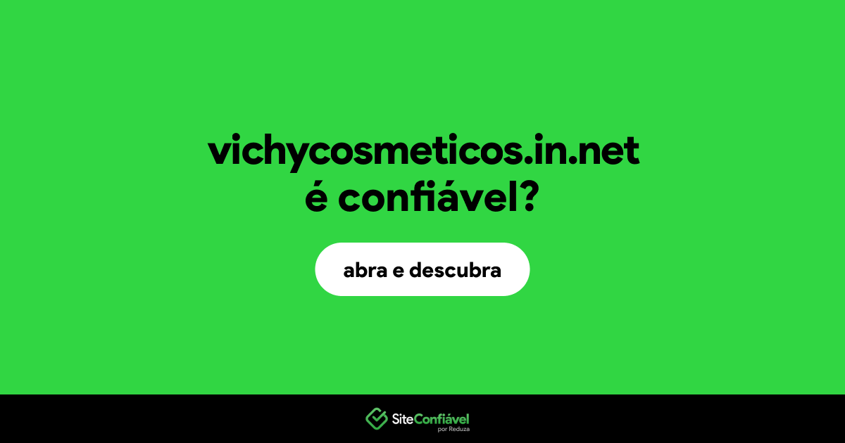 O site vichycosmeticos.in.net é confiável?