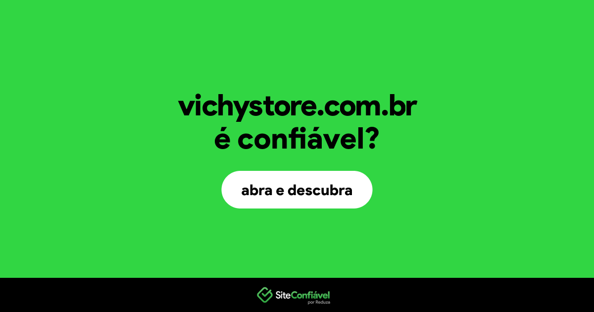 O site vichystore.com.br é confiável?