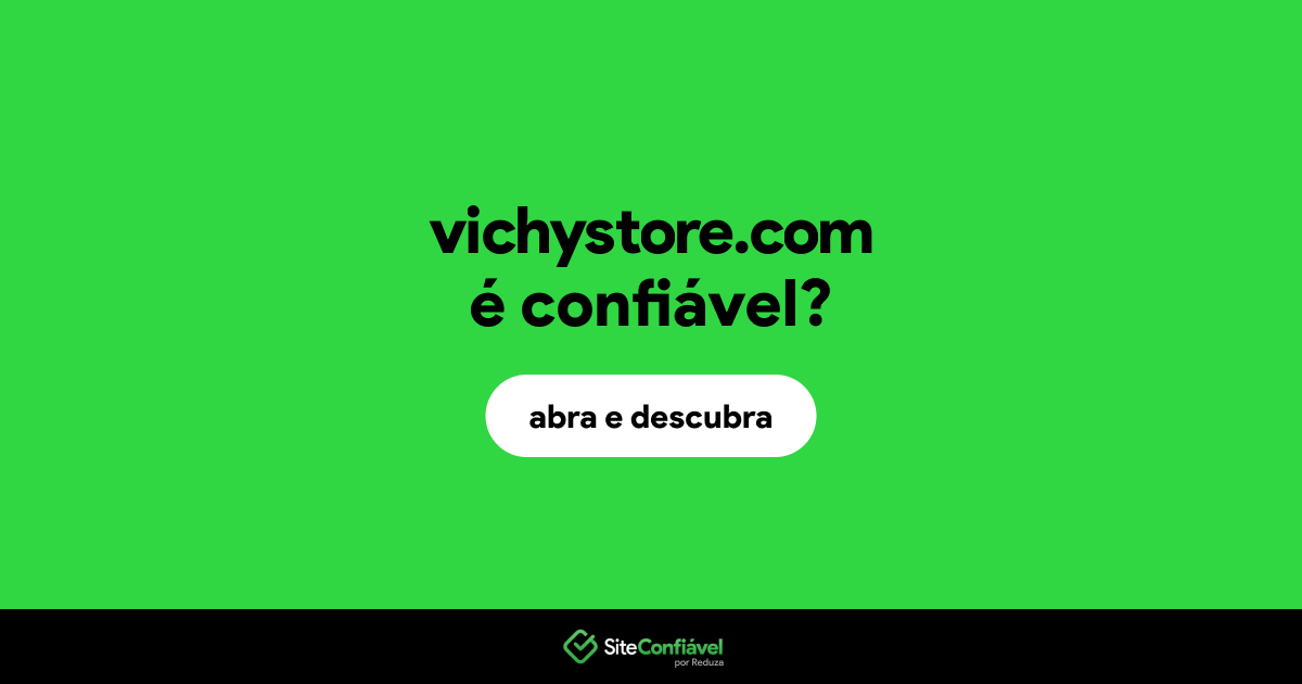 O site vichystore.com é confiável?